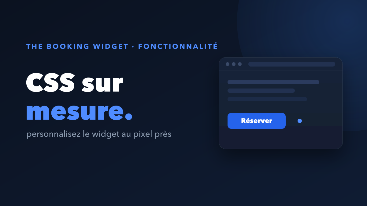 CSS personnalisé : mettez votre widget de réservation aux couleurs de votre marque